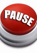 Image result for Hit the Pause Button
