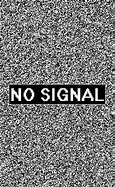 Image result for No Signal Poster