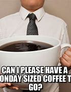 Image result for Monday Morning Coffee Meme