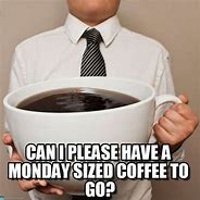 Image result for mondays coffee work memes