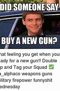 Image result for New Gun Meme