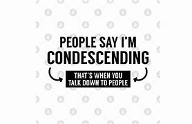 Image result for Mr Condescending Know All