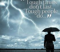 Image result for Quotes On Tough Times Don't Las