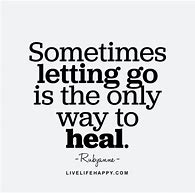Image result for Sometimes U Have to Let Go Quotes