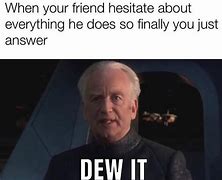 Image result for Star Wars Dew It Meme