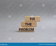 Image result for Fix the Problem Pic