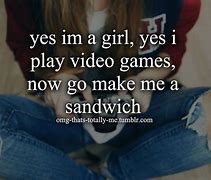 Image result for Gamer Girl Sayings