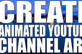 Image result for Animated Channel Art
