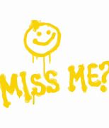 Image result for Did You Miss Me Meme