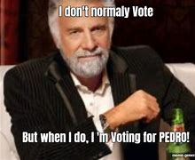 Image result for Vote Pedro Meme