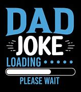 Image result for Dad Joke Loading