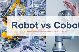 Image result for Difference Between Robot and Cobot