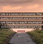 Image result for Quotes About Life Moments