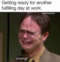 Image result for Funny Another Day at Work Meme