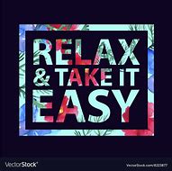 Image result for Take It Easy Messages