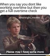 Image result for No More Overtime Meme