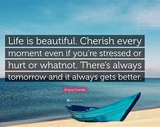 Image result for Life Is Beautiful Cherish Every Moment