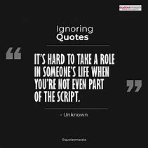 Image result for Just Ignore It Quote
