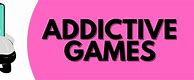 Image result for Addictive App Games