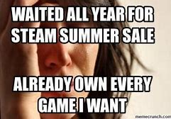 Image result for Steam Sale Time Meme