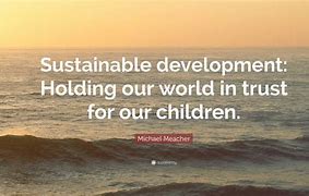 Image result for Sustainable Development Quotes