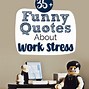 Image result for Stress-Free Life at Work Funny Quotes