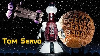 Image result for Mystery Science Theater 3000 Tom Servo