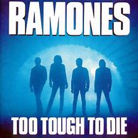Image result for Ramones Too Tough to Die