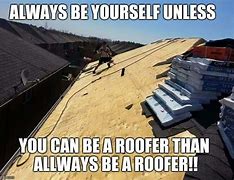 Image result for Roof Funny Memes