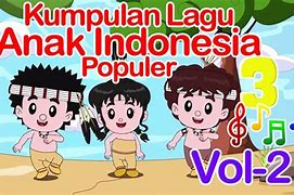 Image result for Lagu Anak Indonesia Terbaru