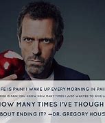 Image result for Dr House Famous Quotes
