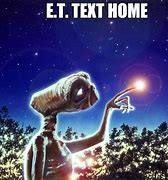 Image result for Phone Home Meme