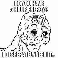 Image result for 5 Hour Energy Meme