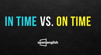 Image result for In Time vs On Time