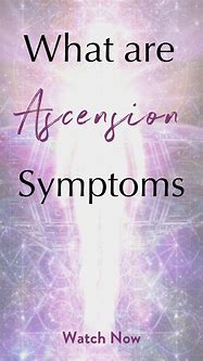 Image result for Ascension Symptoms