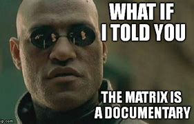 Image result for Matrix What If I Told You Meme