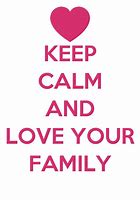 Image result for Keep Calm Quotes Family