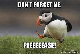 Image result for Don't You Forget About.me Meme