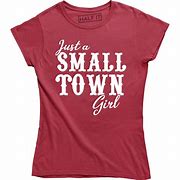 Image result for Small Town Girl Tee