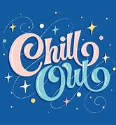 Image result for When in Doubt Chill Out