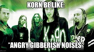Image result for Korn Meme
