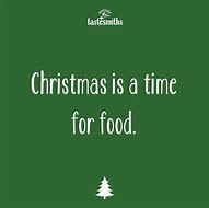 Image result for Christmas Food Quotes
