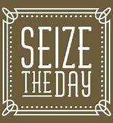 Image result for Open the Gates and Seize the Day Meme