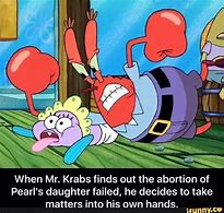 Image result for Mr. Krabs Come Again Meme