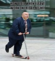 Image result for No Work Friday Meme