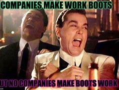 Image result for Work Boots Meme