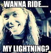 Image result for Ride the Lightning Meme