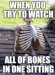 Image result for Waiting Bones Meme