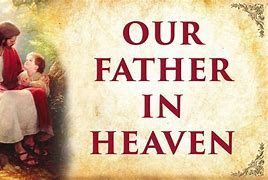 Image result for Our Father Who Is in Heaven