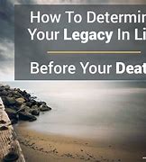 Image result for End of Life Legacy